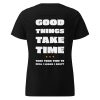 Das Good Things Take Time-Damen-T-Shirt in der Farbe Schwarz – Streetwear für Läuferinnen